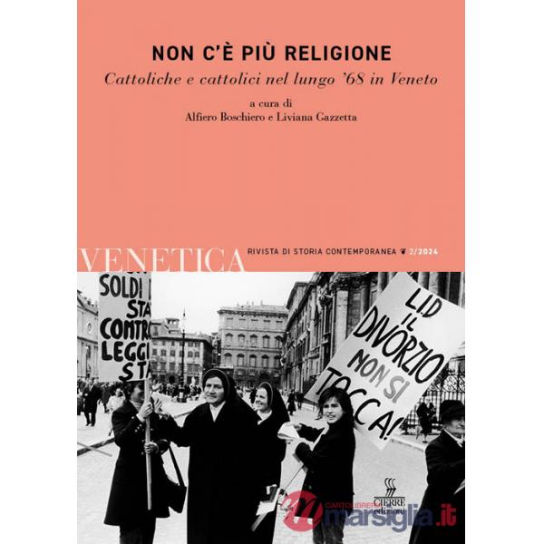 Venetica. Rivista di storia contemporanea (2024). Vol. 2: Non c'è più religione. Cattoliche e cattolici nel lungo '68 in Veneto