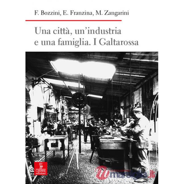 Città, un'industria e una famiglia. I Galtarossa (Una)