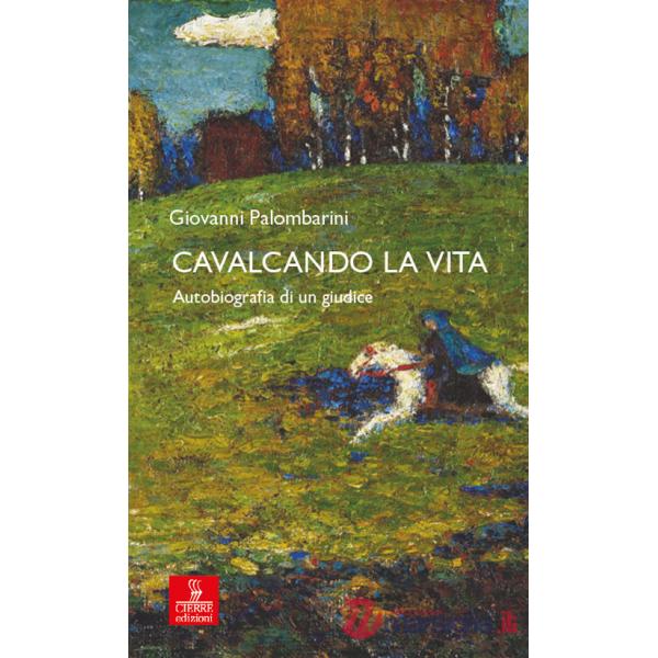 Cavalcando la vita. Autobiografia di un giudice