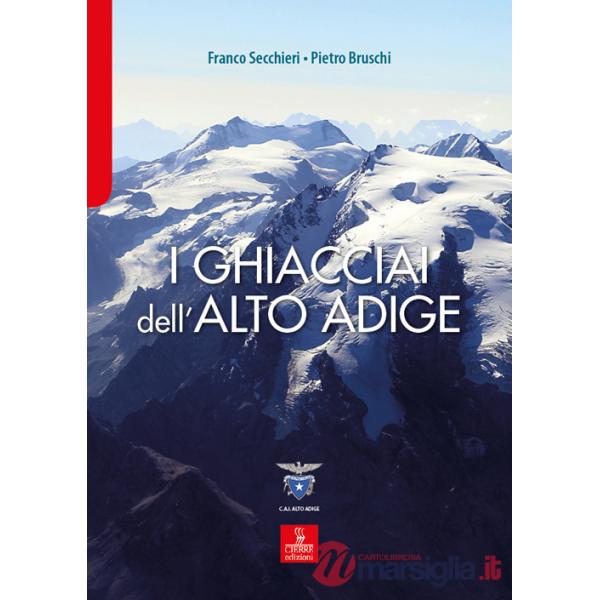 Ghiacciai dell'Alto Adige. Le modifiche del clima e le conseguenze sul paesaggio d'alta quota nella Provincia Autonoma di Bolzan