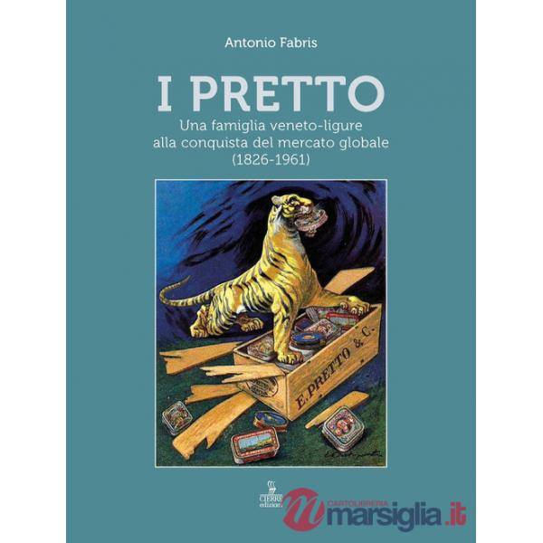 Pretto. Una famiglia veneto-ligure alla conquista del mercato globale (1826-1961) (I)