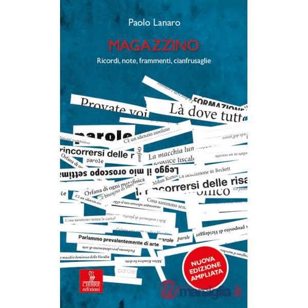 Magazzino. Ricordi, note, frammenti, cianfrusaglie. Ediz. ampliata