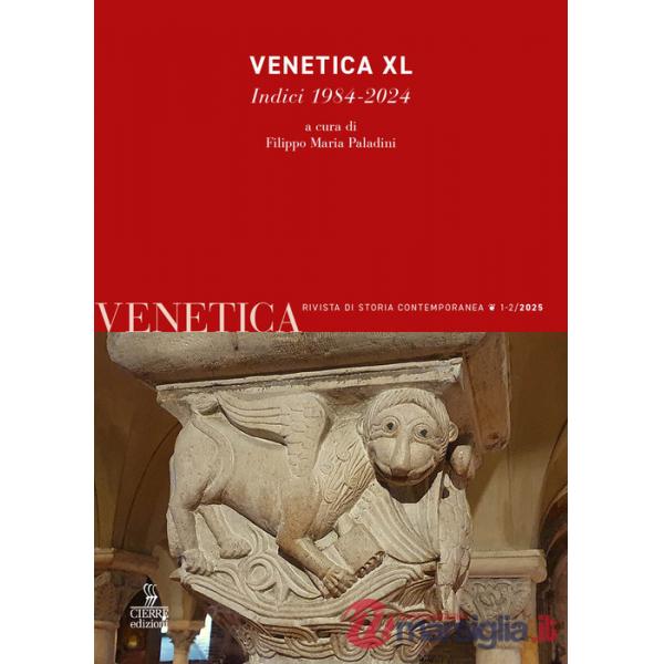 Venetica. Rivista di storia contemporanea (2025). Vol. 1-2: Venetica XL. Indici 1984-2024