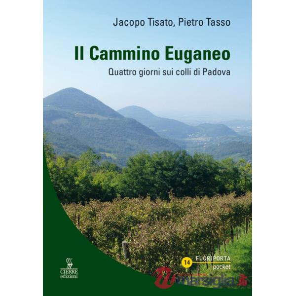 Cammino Euganeo. Quattro giorni sui colli di Padova (Il)