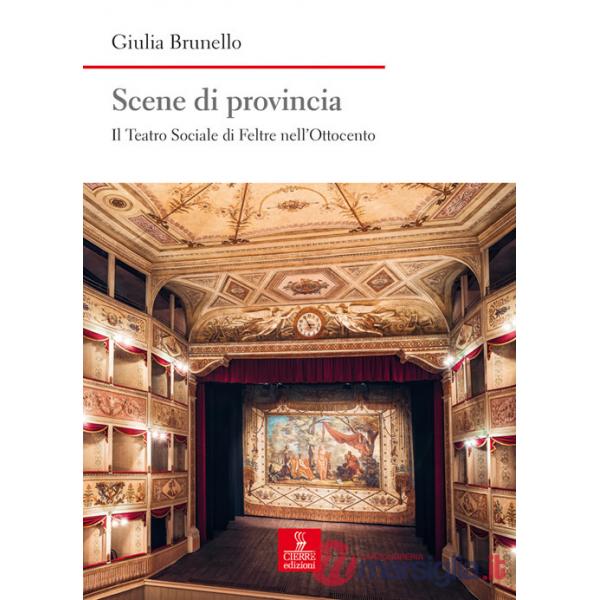 Scene di provincia. Il Teatro Sociale di Feltre nell'Ottocento