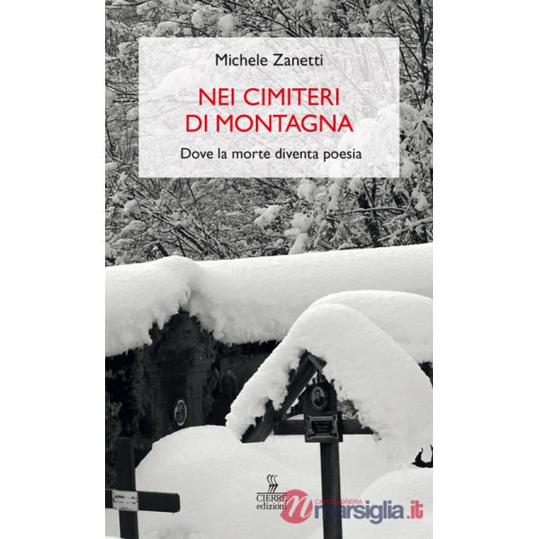 Nei cimiteri di montagna. Dove la morte diventa poesia