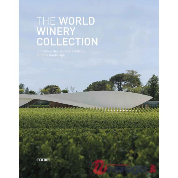 World Winery Collection. Innovative design, sustainability and the landscape (The)