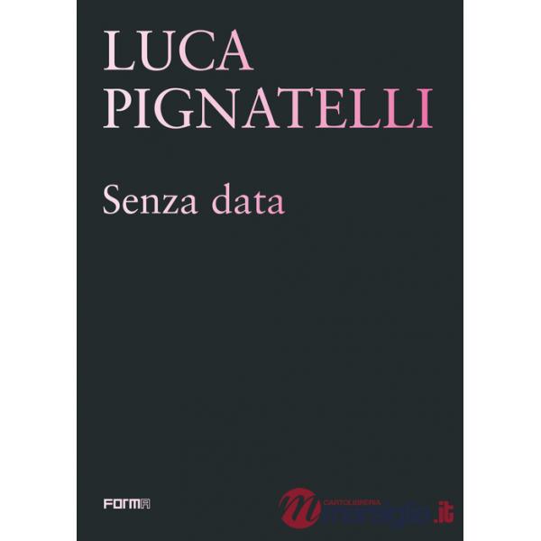 Luca Pignatelli. Senza data. Ediz. illustrata