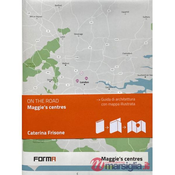 Maggie's centres. Ediz. italiana. Con mappa illustrata