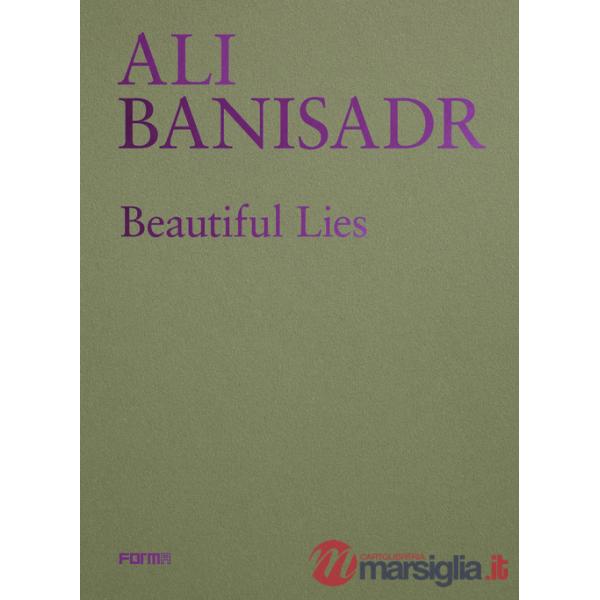 Ali Banisadr. Beautiful lies. Ediz. italiana