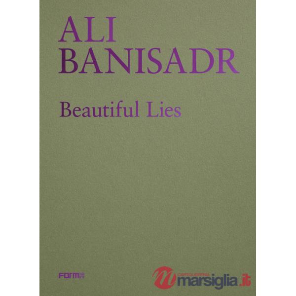 Ali Banisadr. Beautiful lies. Ediz. inglese