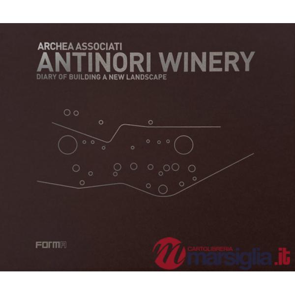 Antinori Winery. Diary of building a new landscape