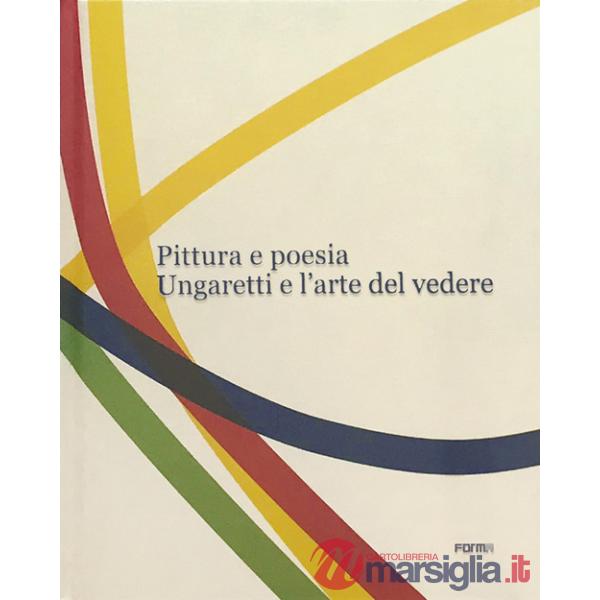 Pittura e poesia. Ungaretti e l'arte del vedere
