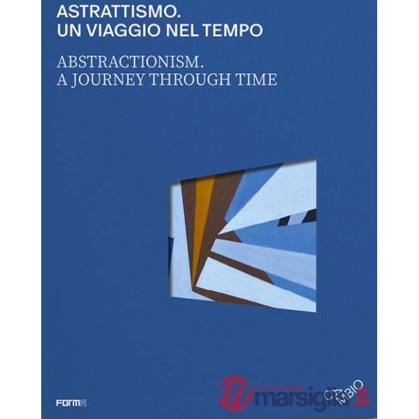 Astrattismo. Un viaggio nel tempo-Abstractionism. A journey through time