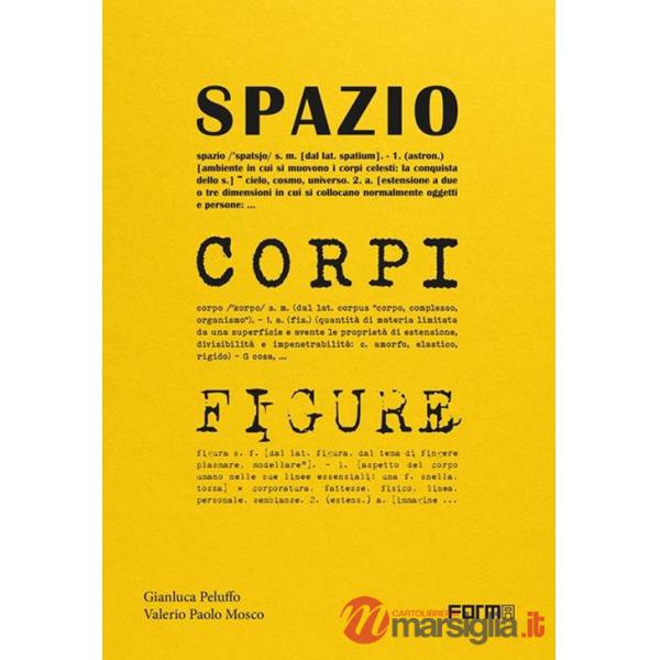 Spazio, corpi, figure. Le architetture di Peluffo&Partners viste attraverso gli spazi, i corpi e le figure. Ediz. a colori