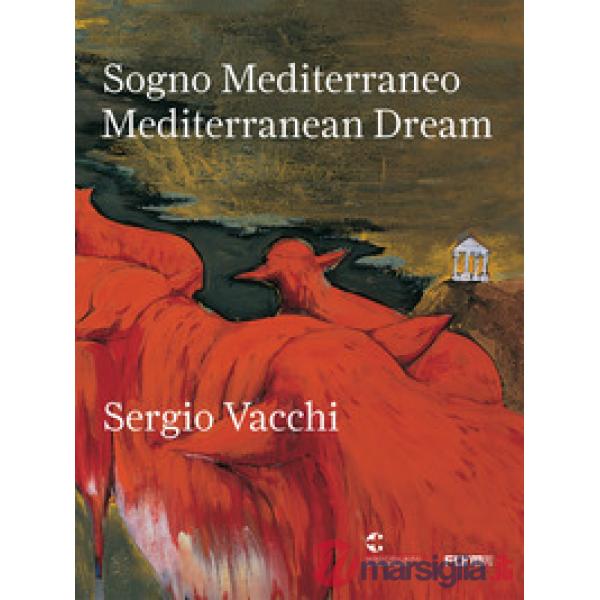 Sergio Vacchi. Sogno mediterraneo-Mediterranean dream. Ediz. bilingue