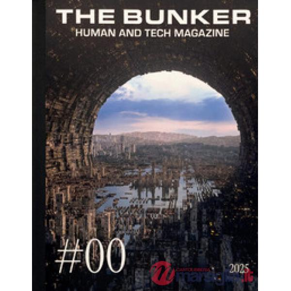 Bunker. Human and tech magazine. Ediz. italiana (2025) (The). Vol. 0