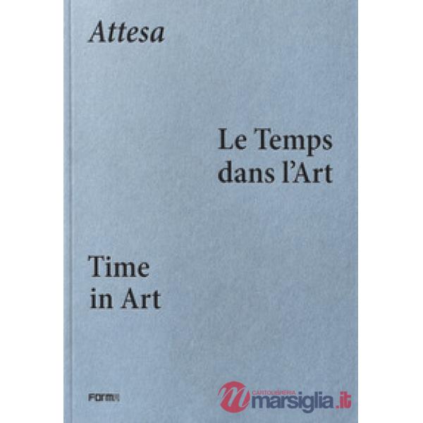 «Attesa». Le temps dans l'art-Time in art. Catalogo della mostra (Parigi, 1 aprile-7 giugno 2026). Ediz. a colori