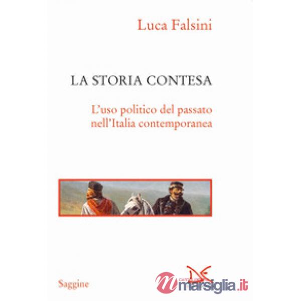 Storia contesa. L'uso politico del passato nell'Italia contemporanea (La)