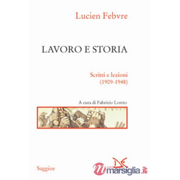 Lavoro e storia. Scritti e lezioni (1909-1948)