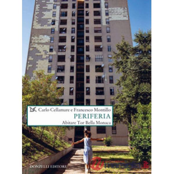 Periferia. Abitare Tor Bella Monaca