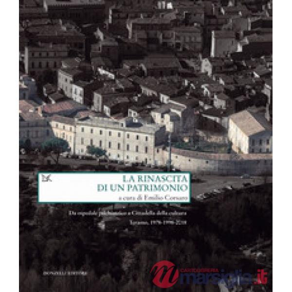 Rinascita di un patrimonio. Da ospedale psichiatrico a Cittadella della cultura. Teramo, 1978-1998-2018 (La)