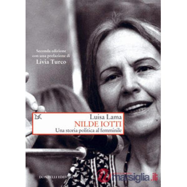 Nilde Iotti. Una storia politica al femminile