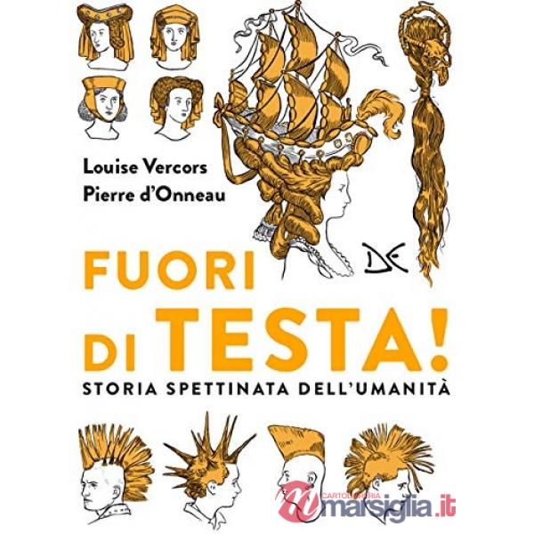 Fuori di testa! Storia spettinata dell'umanità