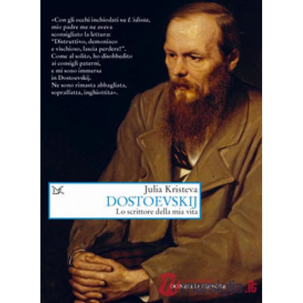 Dostoevskij. Lo scrittore della mia vita
