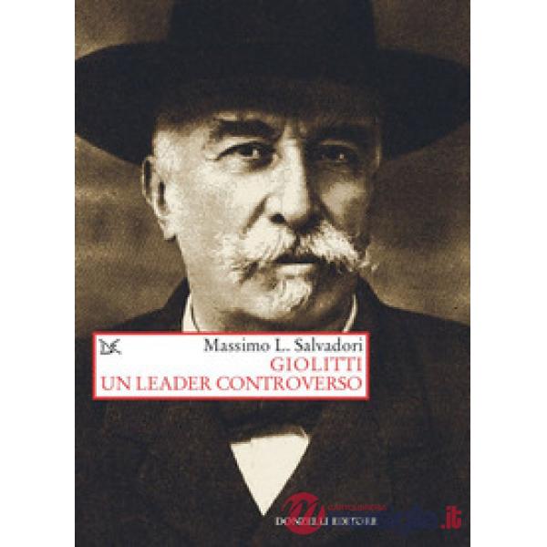 Giolitti. Un leader controverso
