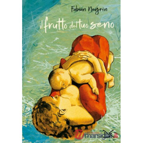 Frutto del tuo seno. Ediz. a colori (Il)