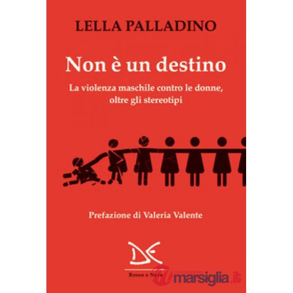 Non è un destino. La violenza maschile contro le donne, oltre gli stereotipi