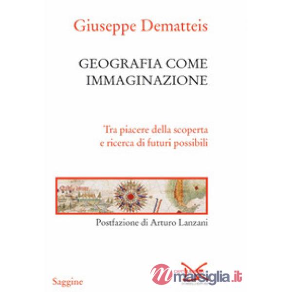 Geografia come immaginazione. Tra piacere della scoperta e ricerca di futuri possibili