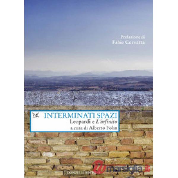 Interminati spazi. Leopardi e «L'infinito»