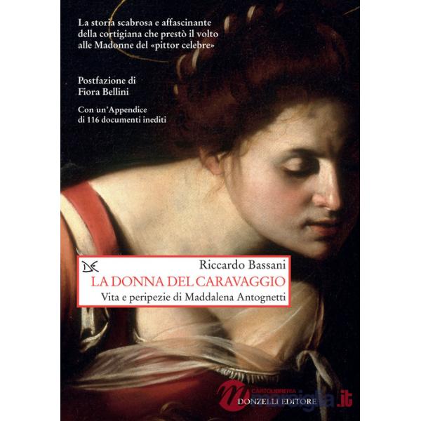 Donna del Caravaggio. Vita e peripezie di Maddalena Antognetti (La)