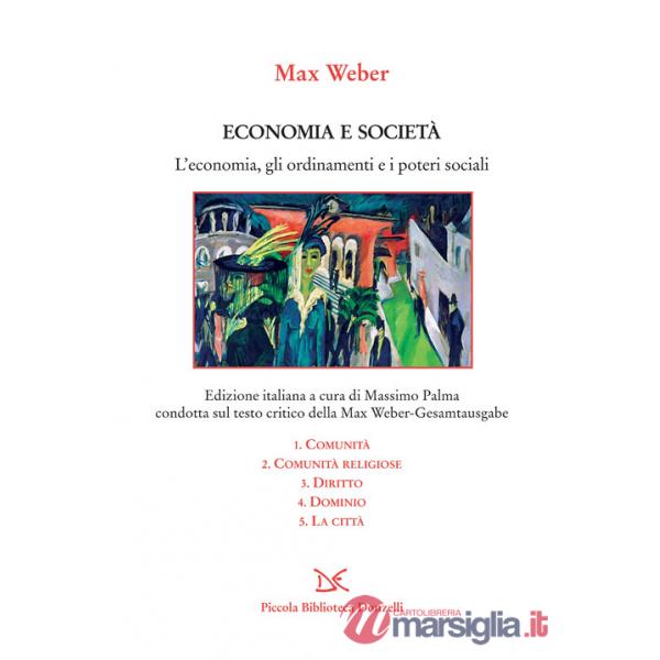 Economia e società. L'economia, gli ordinamenti e i poteri sociali: Comunità-Comunità religiose-Diritto-Dominio-La città