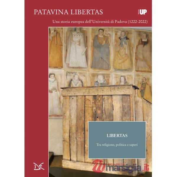 Libertas. Tra religione, politica e saperi. Patavina Libertas