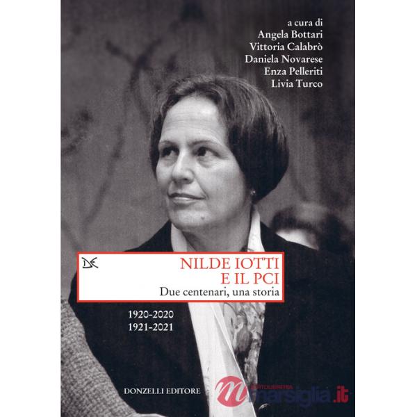 Nilde Iotti e il PCI. Due centenari, una storia. 1920-2022. 1921-2021