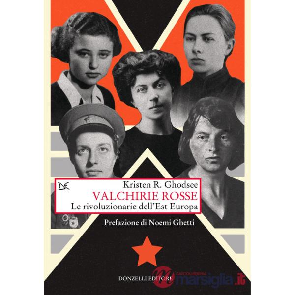 Valchirie rosse. Le rivoluzionarie dell'Est Europa