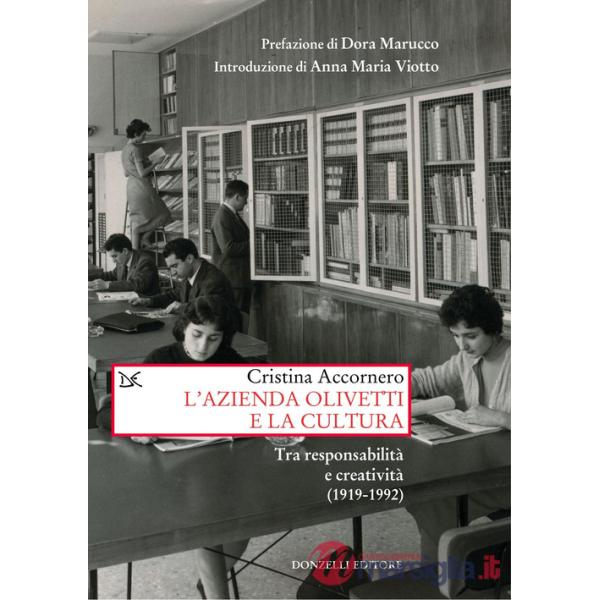 Azienda Olivetti e la cultura. Tra responsabilità e creativa (1919-1992) (L')