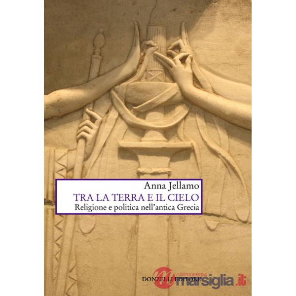 Tra la terra e il cielo. Religione e politica nell'Antica Grecia