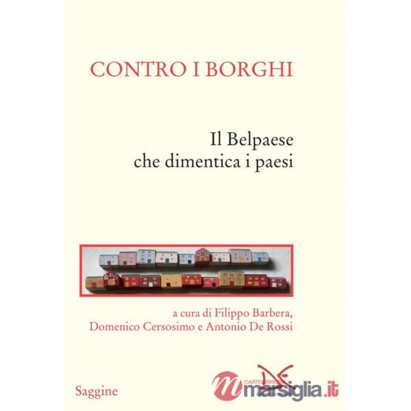 Contro i borghi. Il Belpaese che dimentica i paesi