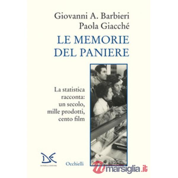 Memorie del paniere. La statistica racconta: un secolo, mille prodotti, cento film (Le)