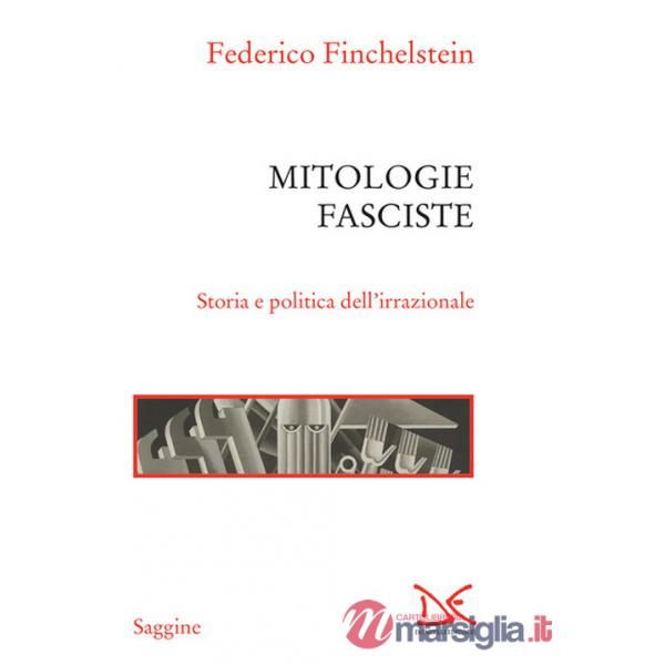 Mitologie fasciste. Storia e politica dell'irrazionale
