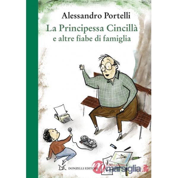 Principessa Cincillà e altre fiabe di famiglia. Ediz. illustrata (La)