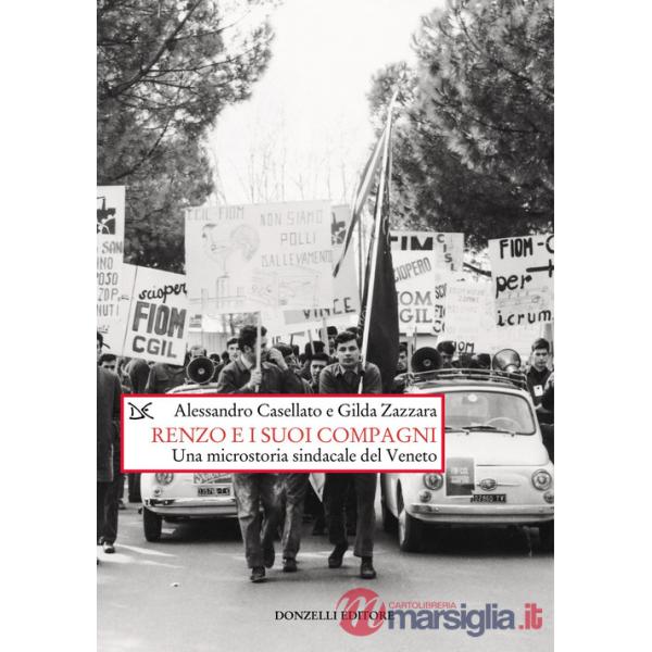 Renzo e i suoi compagni. Una microstoria sindacale del Veneto