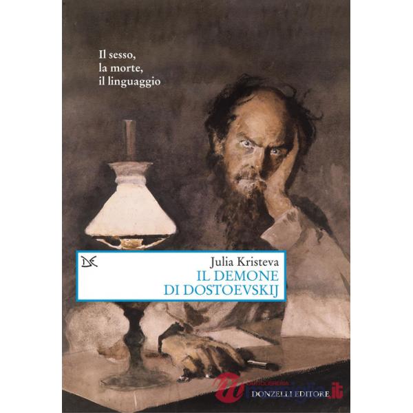Demone di Dostoevskij. Il sesso, la morte, il linguaggio (Il)