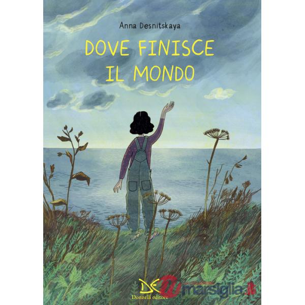 Dove finisce il mondo. Ediz. a colori