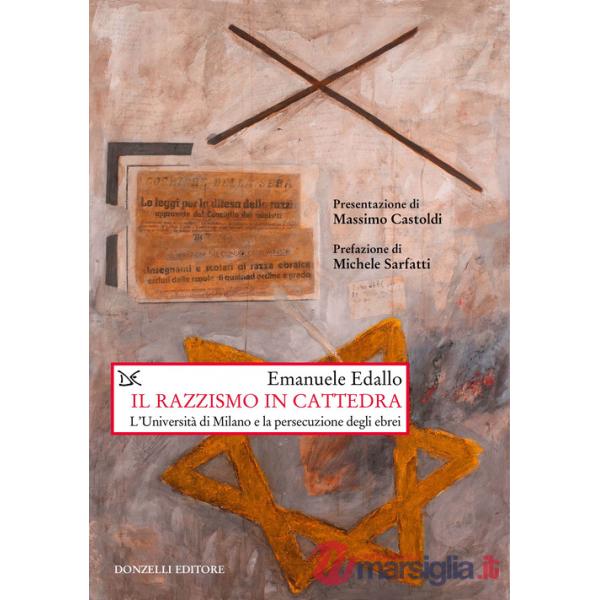 Razzismo in cattedra. L'Università di Milano e la persecuzione degli ebrei (Il)