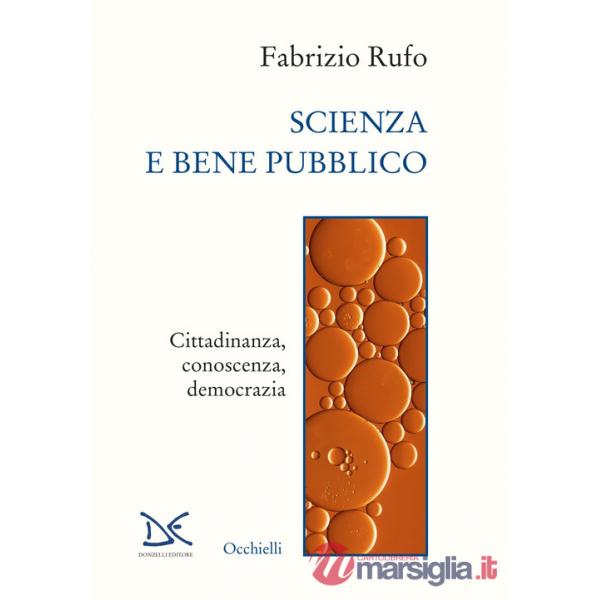 Scienza e bene pubblico. Cittadinanza, conoscenza, democrazia